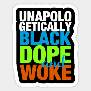 Unapologetically Black Dope and Woke Sticker